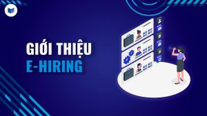 [E-Hiring] 2. Giới thiệu phần mềm quản trị tuyển dụng trong doanh nghiệp