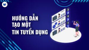 [E-hiring] 4. Hướng dẫn tạo 1 tin tuyển dụng mới